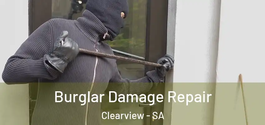 Burglar Damage Repair Clearview - SA
