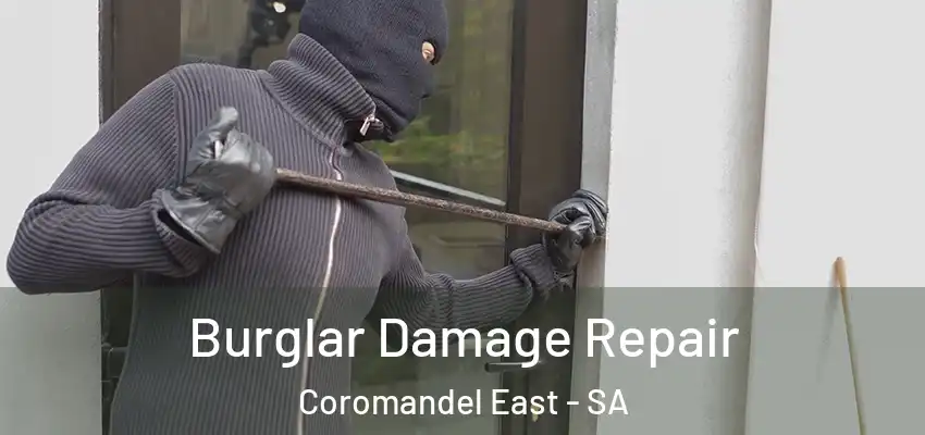 Burglar Damage Repair Coromandel East - SA