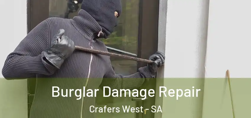 Burglar Damage Repair Crafers West - SA