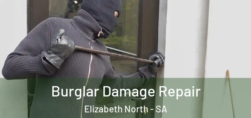 Burglar Damage Repair Elizabeth North - SA