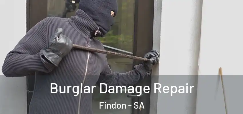 Burglar Damage Repair Findon - SA
