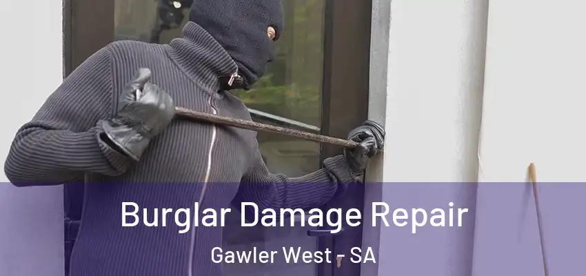 Burglar Damage Repair Gawler West - SA