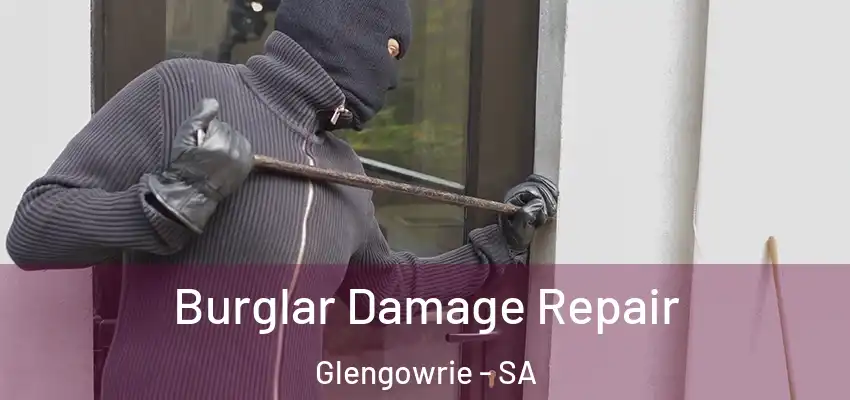 Burglar Damage Repair Glengowrie - SA