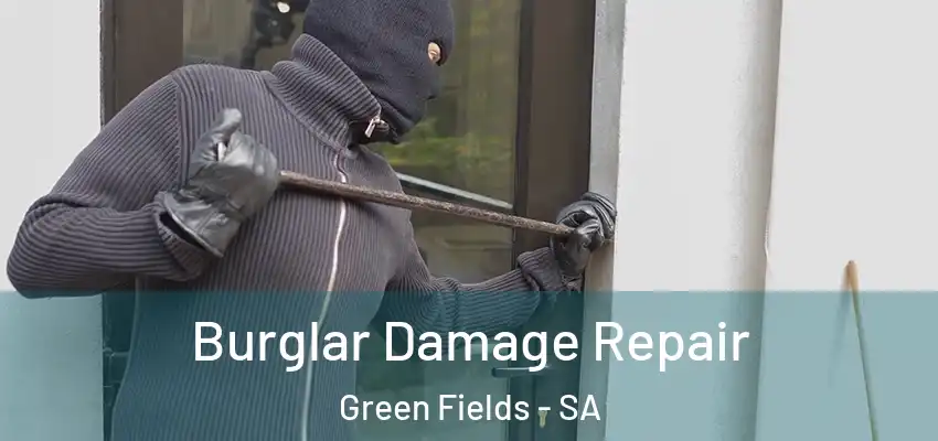 Burglar Damage Repair Green Fields - SA