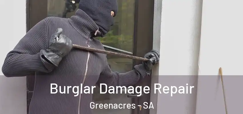 Burglar Damage Repair Greenacres - SA