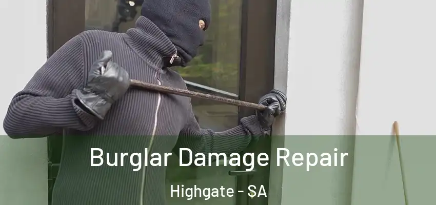 Burglar Damage Repair Highgate - SA