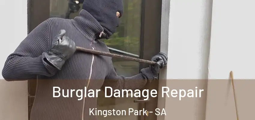 Burglar Damage Repair Kingston Park - SA
