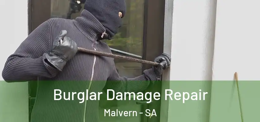 Burglar Damage Repair Malvern - SA
