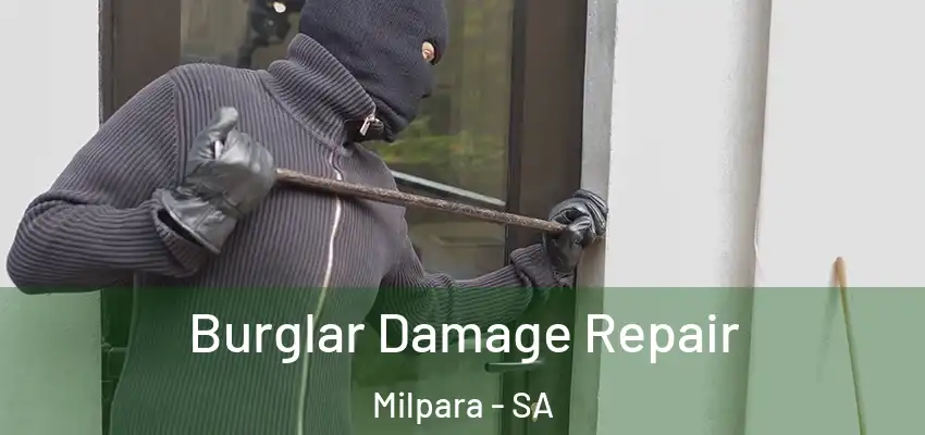 Burglar Damage Repair Milpara - SA