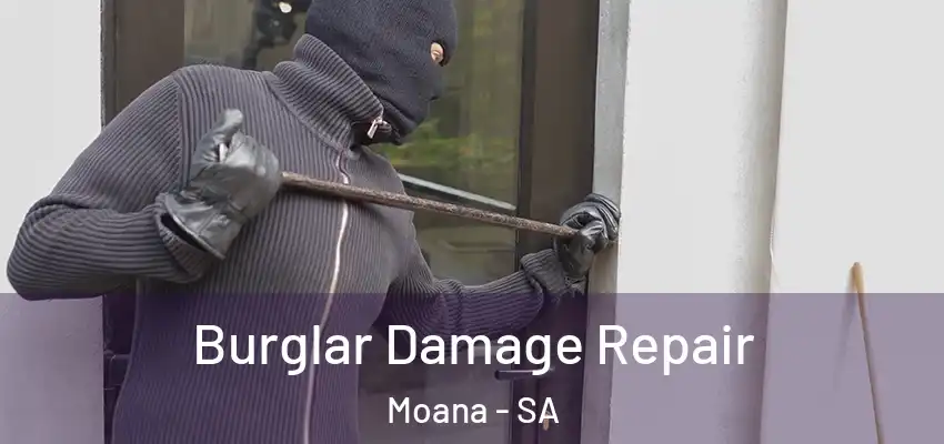 Burglar Damage Repair Moana - SA