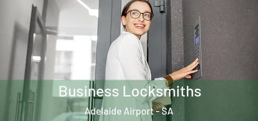 Business Locksmiths Adelaide Airport - SA