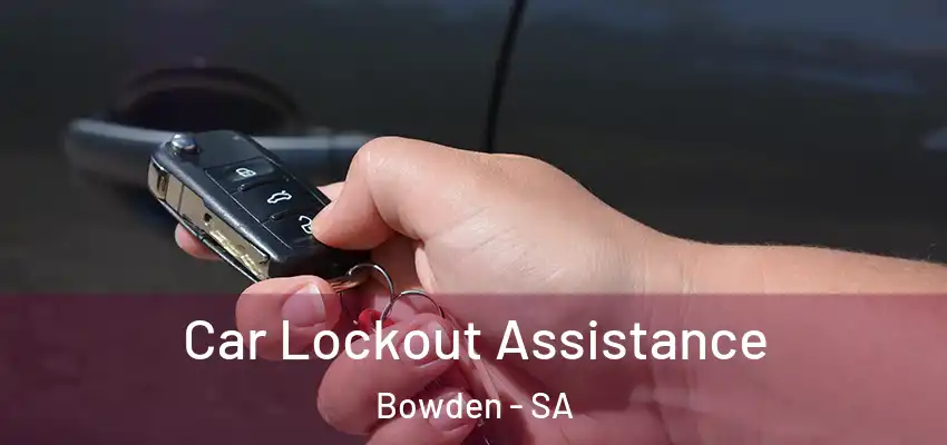  Car Lockout Assistance Bowden - SA