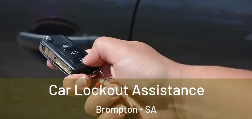  Car Lockout Assistance Brompton - SA