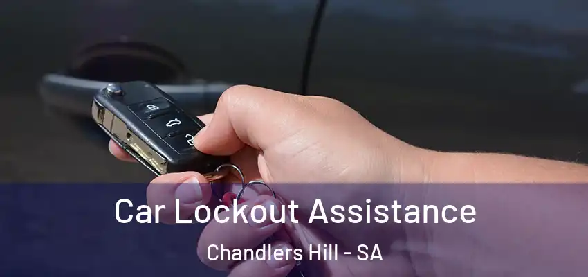 Car Lockout Assistance Chandlers Hill - SA