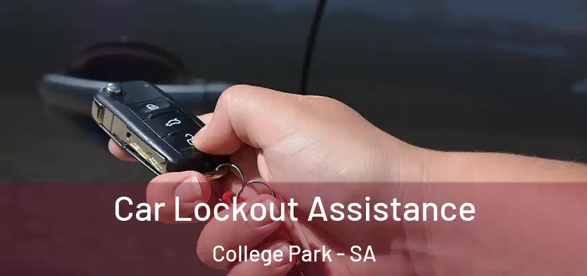 Car Lockout Assistance College Park - SA