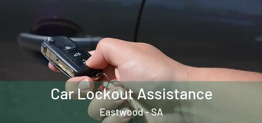Car Lockout Assistance Eastwood - SA