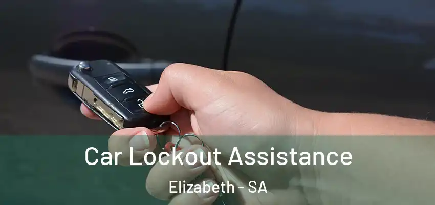 Car Lockout Assistance Elizabeth - SA