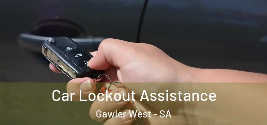  Car Lockout Assistance Gawler West - SA