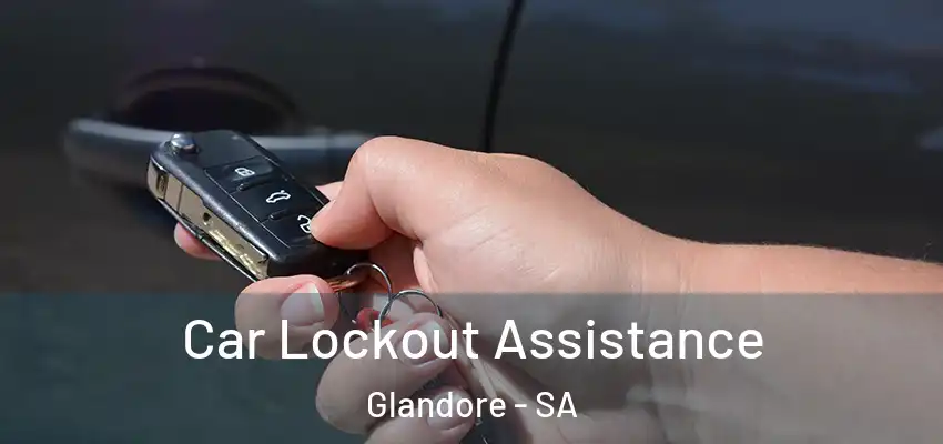  Car Lockout Assistance Glandore - SA