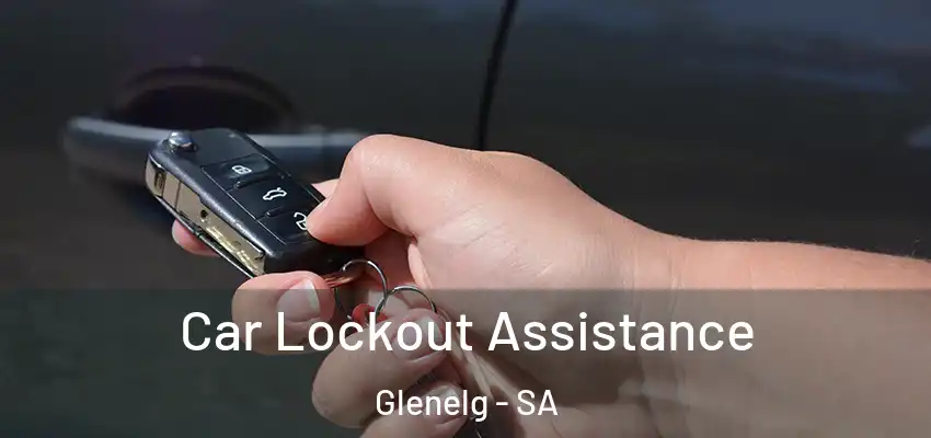  Car Lockout Assistance Glenelg - SA