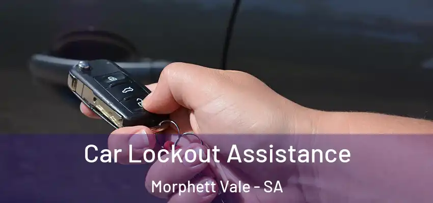  Car Lockout Assistance Morphett Vale - SA
