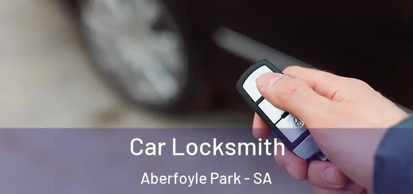 Car Locksmith Aberfoyle Park - SA