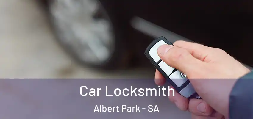 Car Locksmith Albert Park - SA