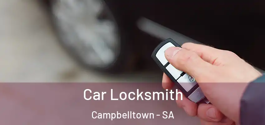 Car Locksmith Campbelltown - SA