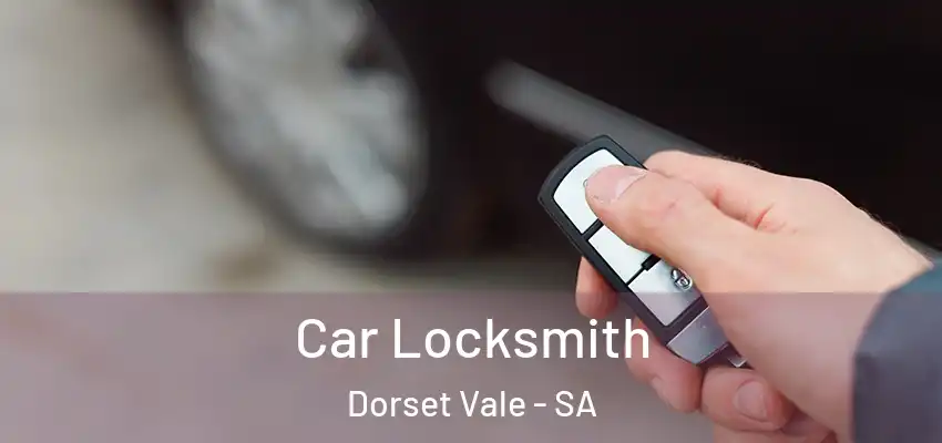 Car Locksmith Dorset Vale - SA