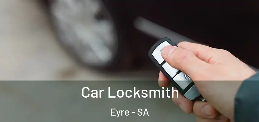Car Locksmith Eyre - SA