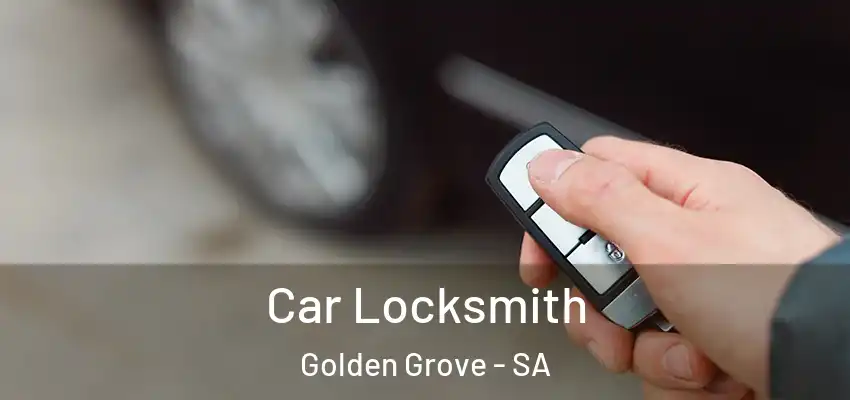 Car Locksmith Golden Grove - SA