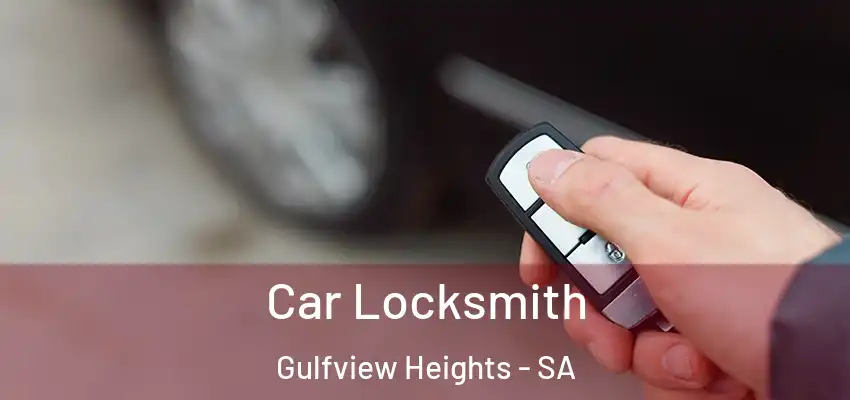 Car Locksmith Gulfview Heights - SA