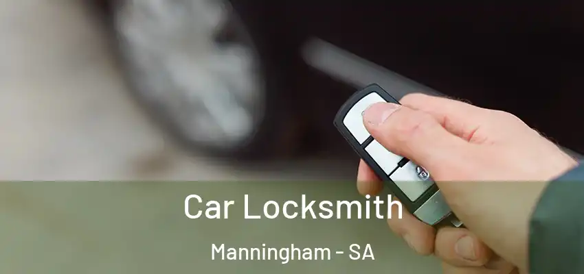 Car Locksmith Manningham - SA