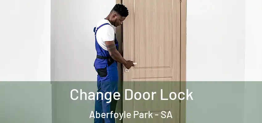 Change Door Lock Aberfoyle Park - SA