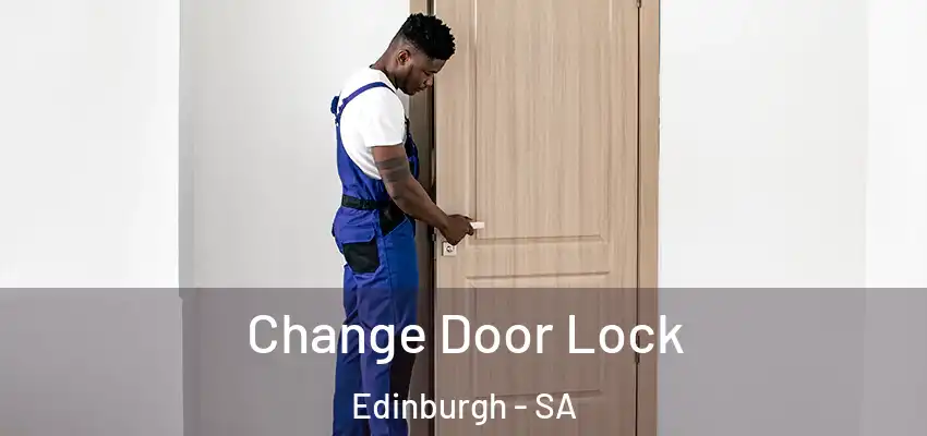 Change Door Lock Edinburgh - SA