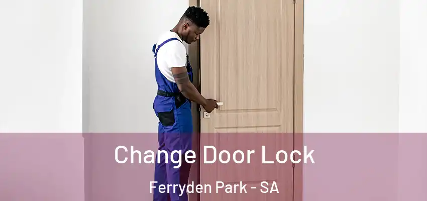Change Door Lock Ferryden Park - SA