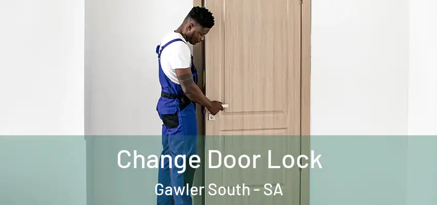  Change Door Lock Gawler South - SA