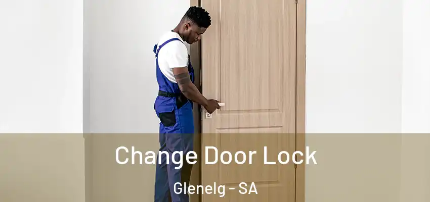 Change Door Lock Glenelg - SA