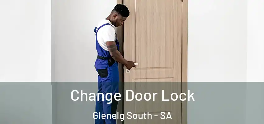 Change Door Lock Glenelg South - SA