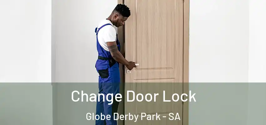 Change Door Lock Globe Derby Park - SA