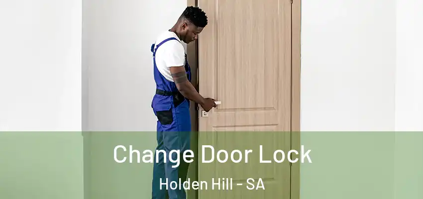  Change Door Lock Holden Hill - SA