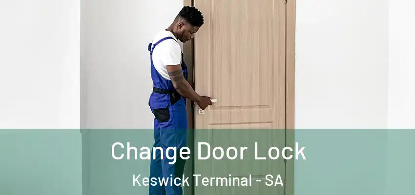 Change Door Lock Keswick Terminal - SA