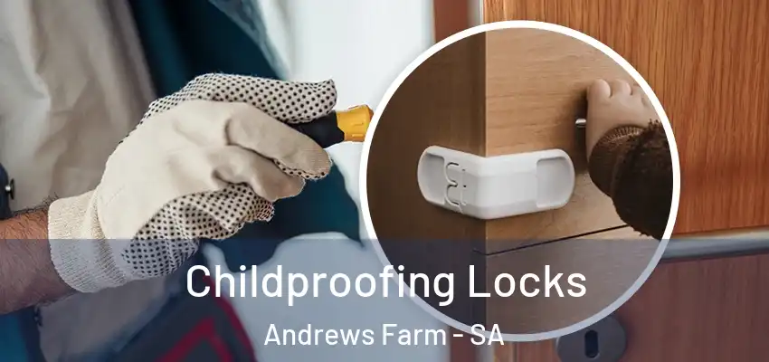 Childproofing Locks Andrews Farm - SA