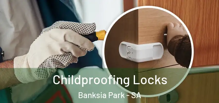  Childproofing Locks Banksia Park - SA