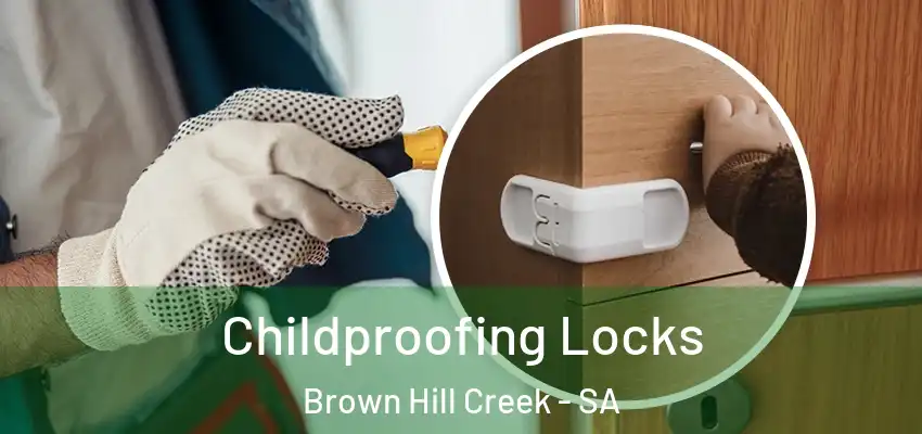 Childproofing Locks Brown Hill Creek - SA