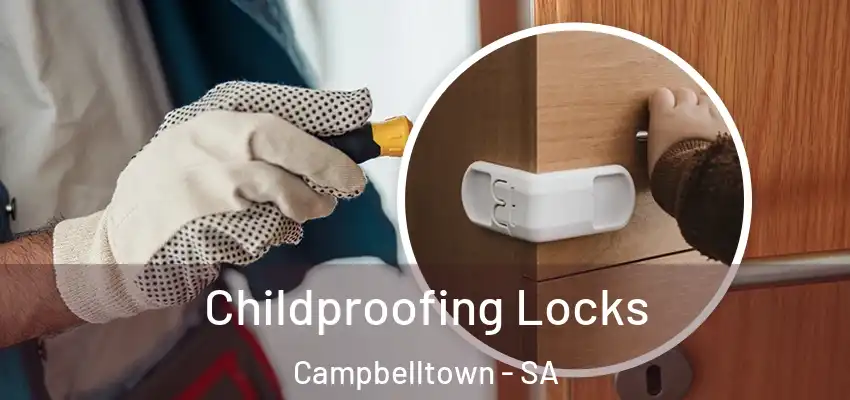 Childproofing Locks Campbelltown - SA