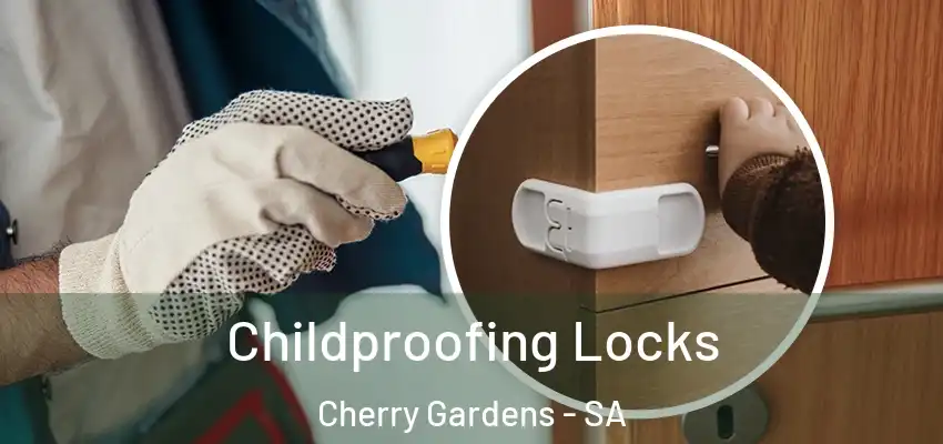 Childproofing Locks Cherry Gardens - SA