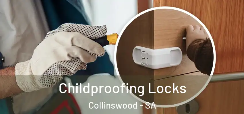 Childproofing Locks Collinswood - SA