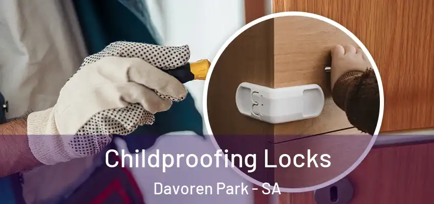 Childproofing Locks Davoren Park - SA
