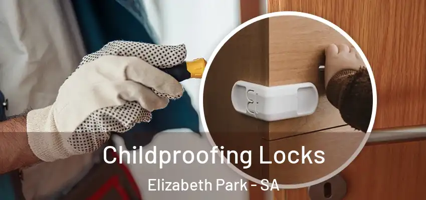 Childproofing Locks Elizabeth Park - SA